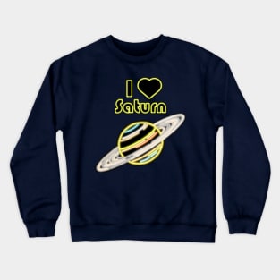 Electric Solar System I Love Saturn Crewneck Sweatshirt